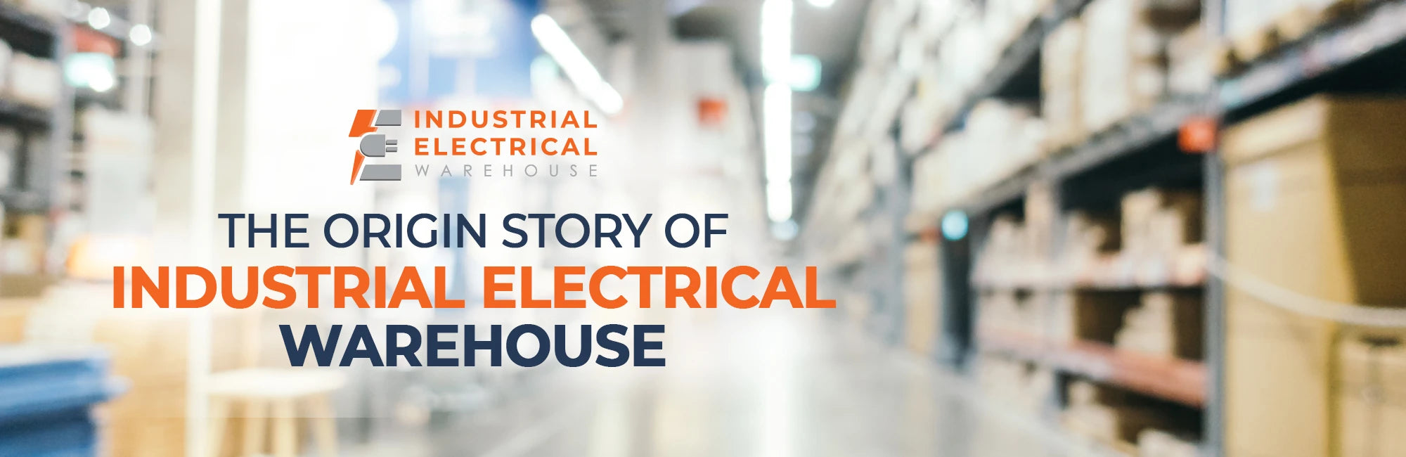 The-Story-of-Our-Origin-Industrial-Electrical-Warehouse