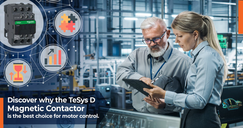 Why the TeSys D Magnetic Contactor is the Right Choice for Your Motor Control Needs