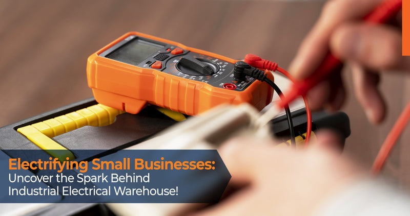 Industrial Electrical Warehouse: Empowering Small Businesses with Affordable Solutions