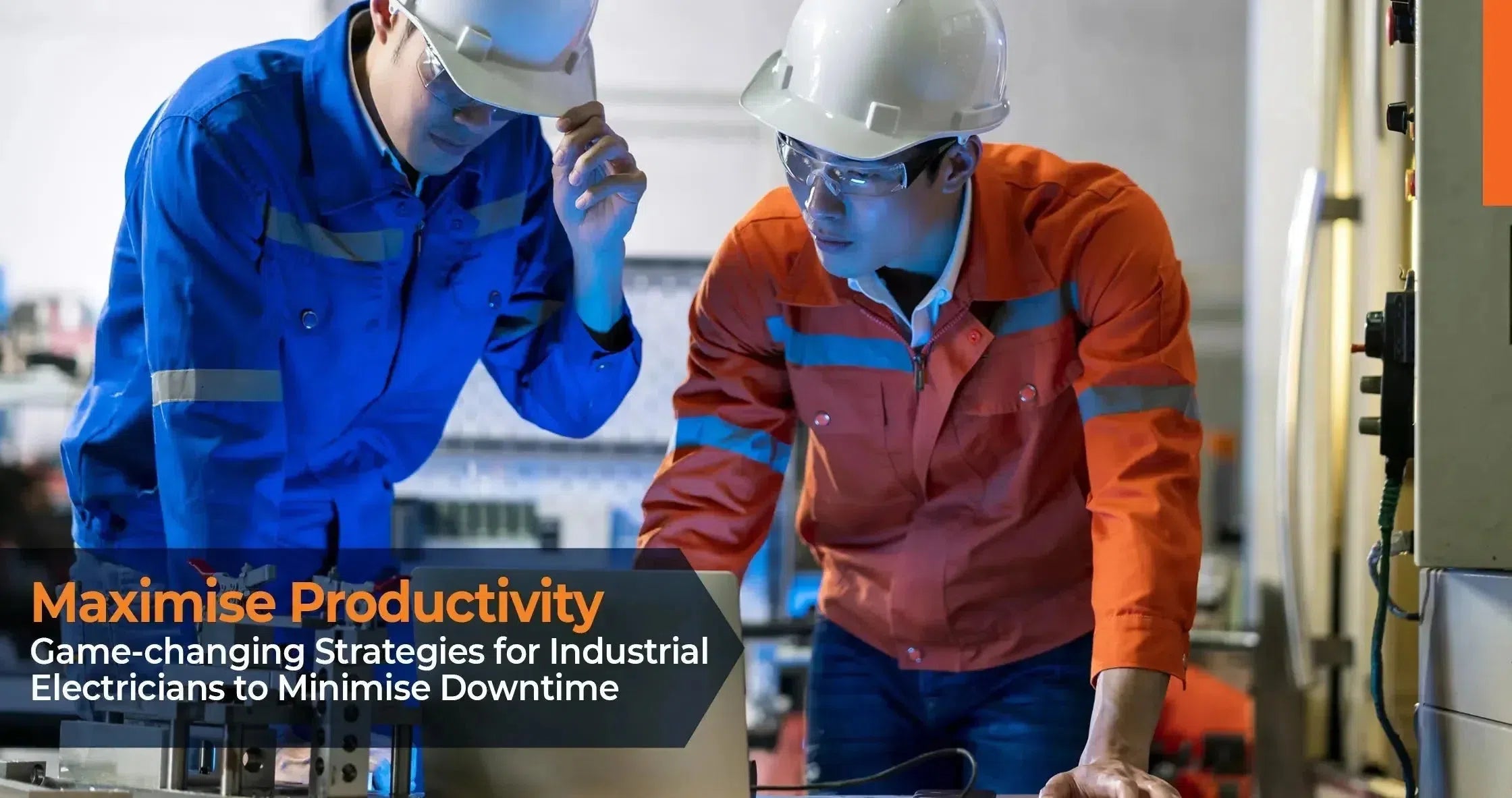 8 Strategies for Industrial Electricians to Optimise Productivity and Minimise Costly Downtime - Industrial Electrical Warehouse
