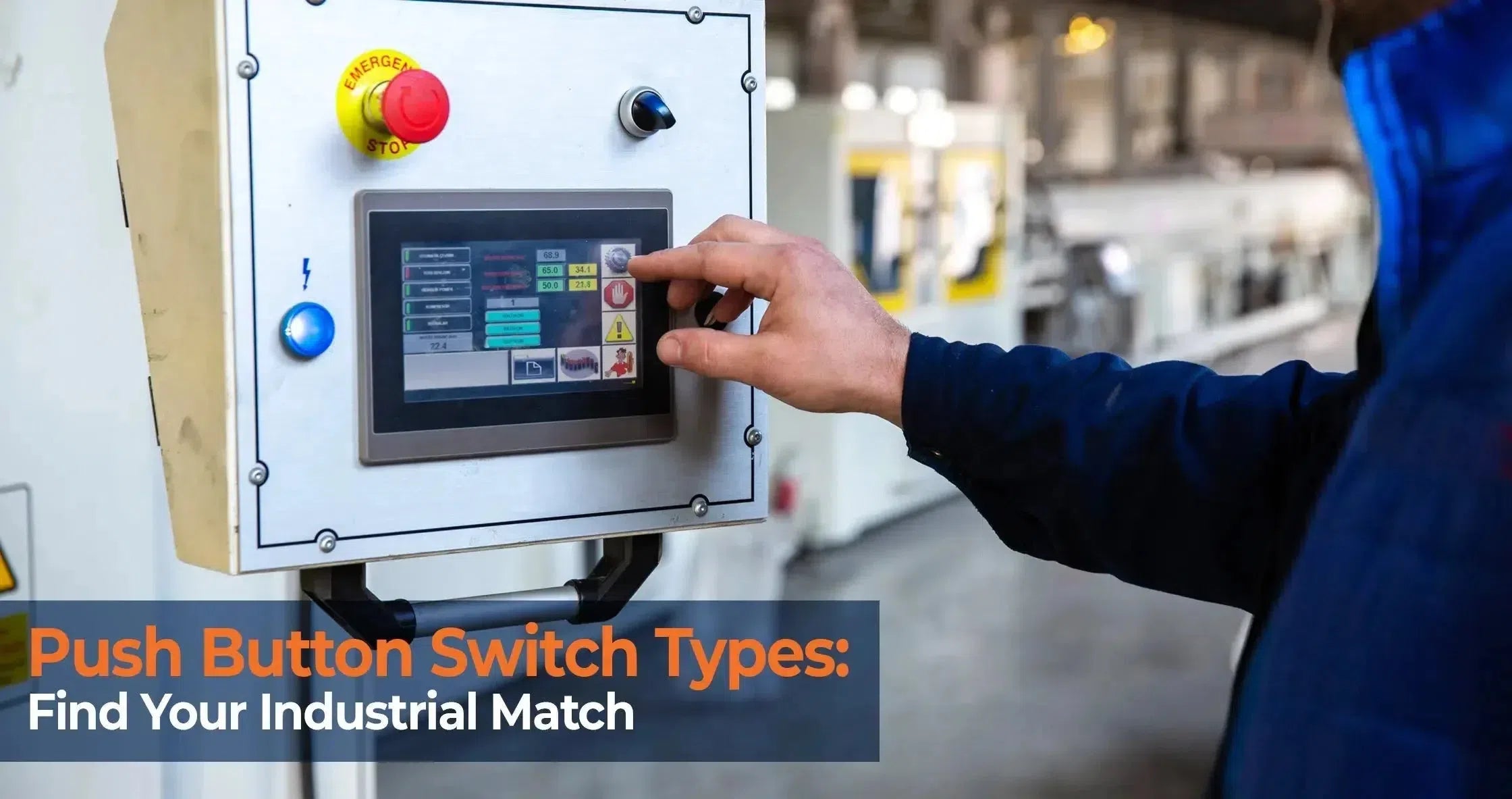 Industrial Push Button Switches: Types, Applications & Selection