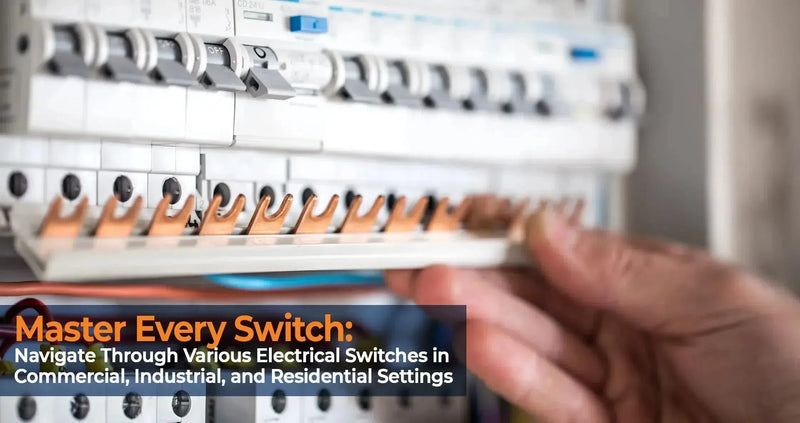 Understanding Various Types of Electrical Switches: A Comprehensive Guide - Industrial Electrical Warehouse